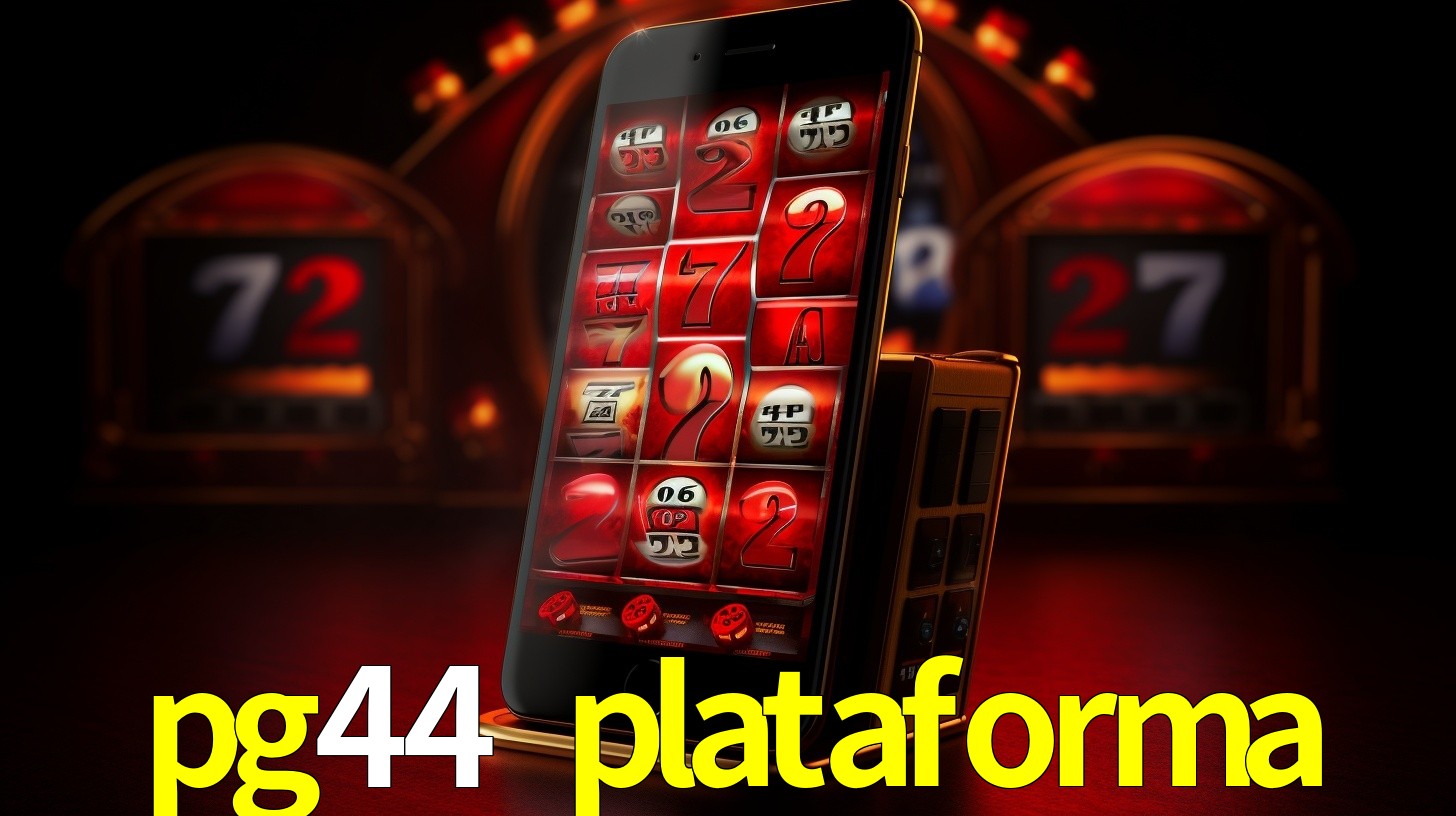 pg44 plataforma