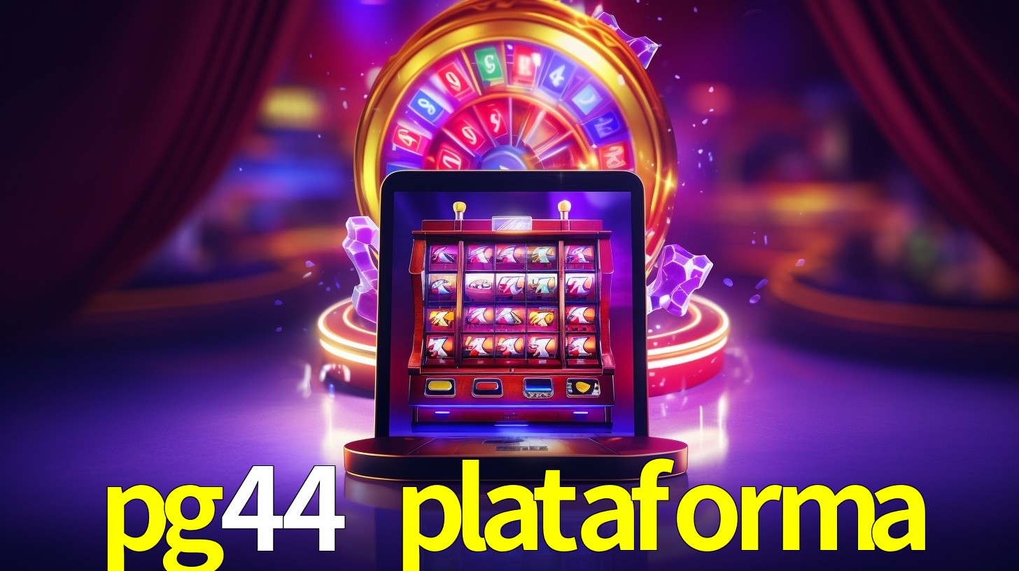 pg44 plataforma