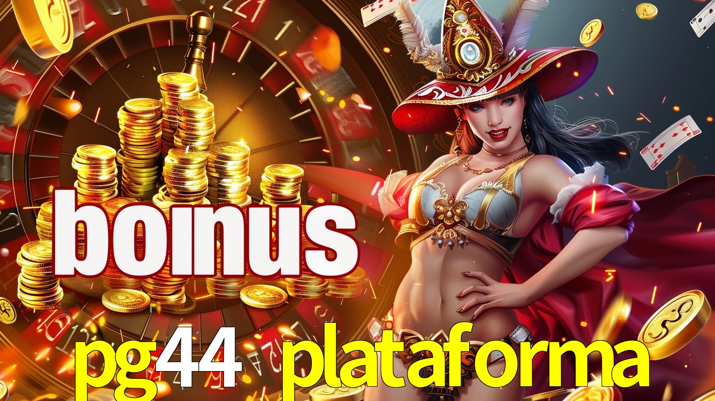pg44 plataforma