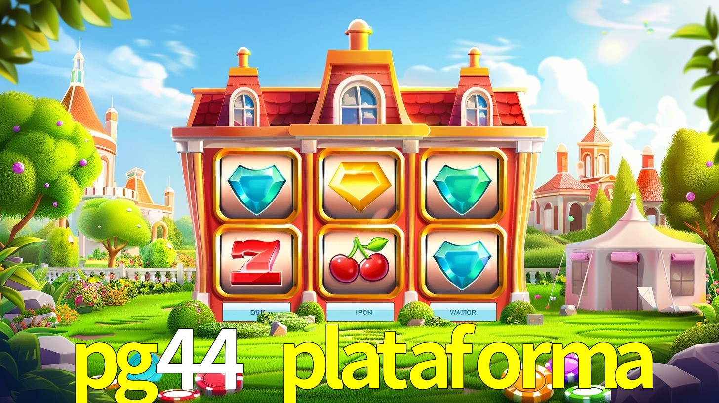 pg44 plataforma